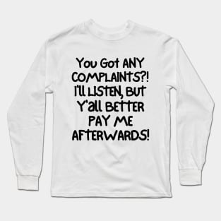 You'd better pay me afterwards! Long Sleeve T-Shirt